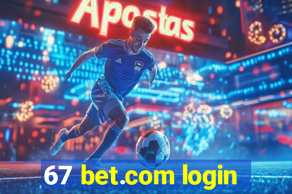 67 bet.com login